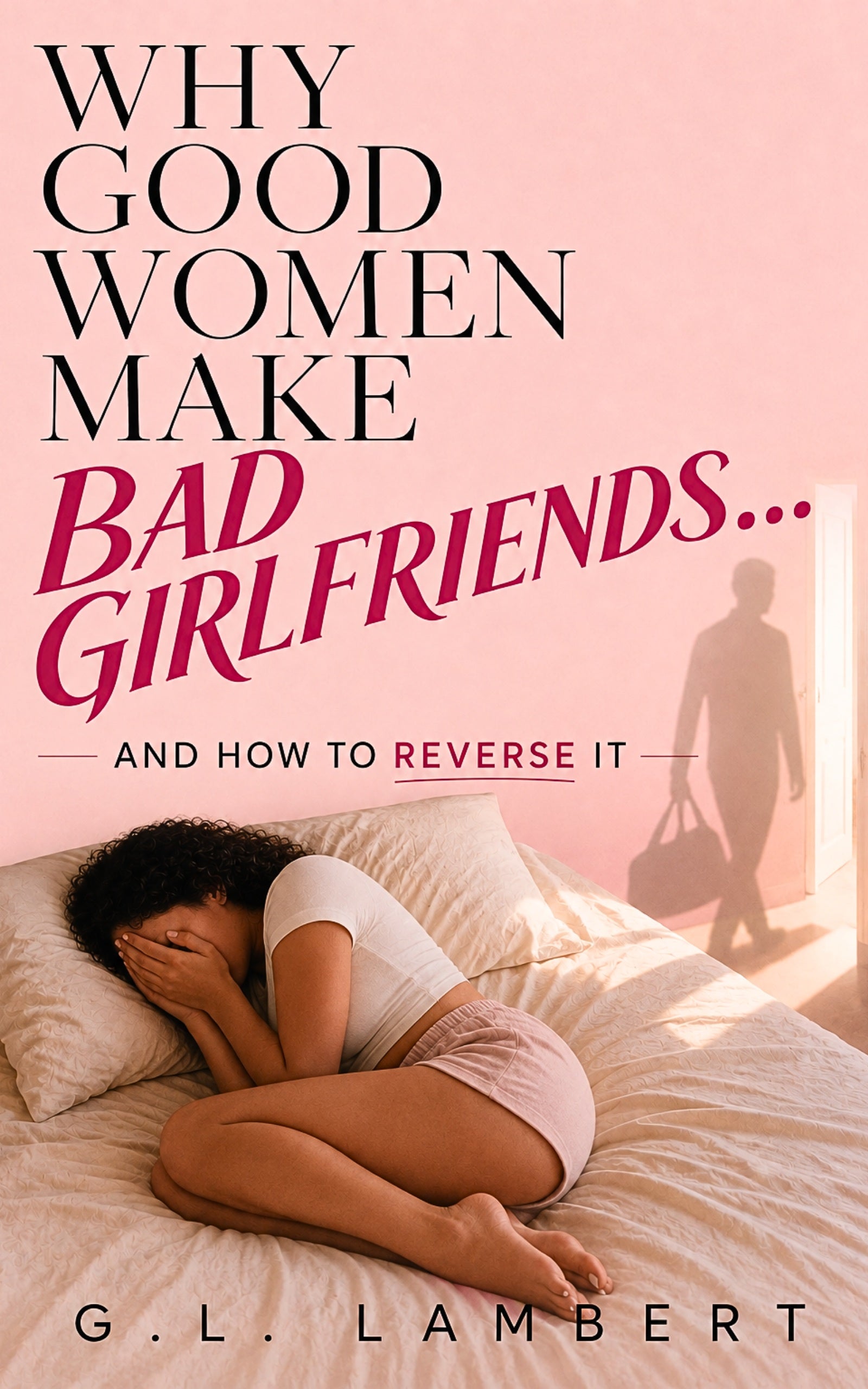 New - Why Good Women Make Bad Girlfriends E-Book